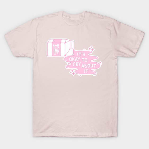 Cry Over Spilled Milk (Light Pink) T-Shirt by Kimberly Sterling